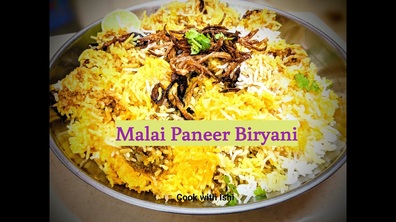 Malai Paneer Biryani| मलाई पनीर बिरयानी | स्वादिष्ट पनीर बिरयानी रेसिपी Cook with Ishi