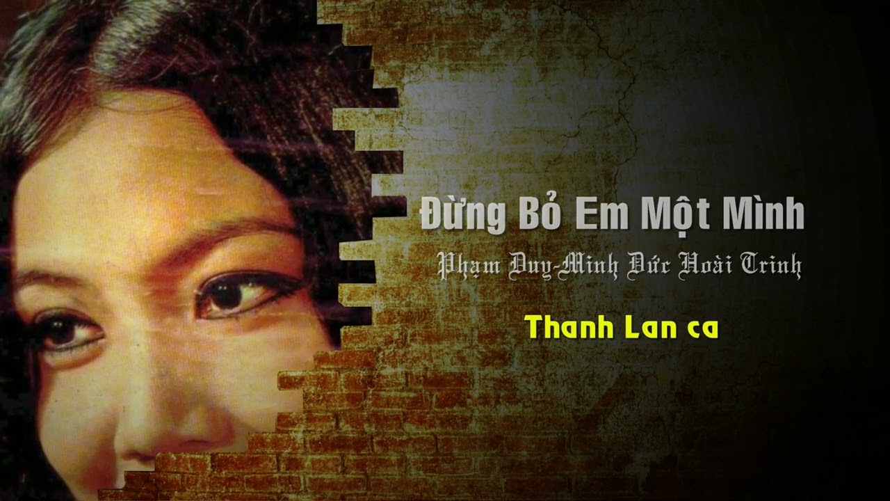 Thanh Lan Hát Đừng Bỏ Em Một Mình, Thơ Minh Đức Hoài Trinh, Phạm Duy Phổ Nhạc