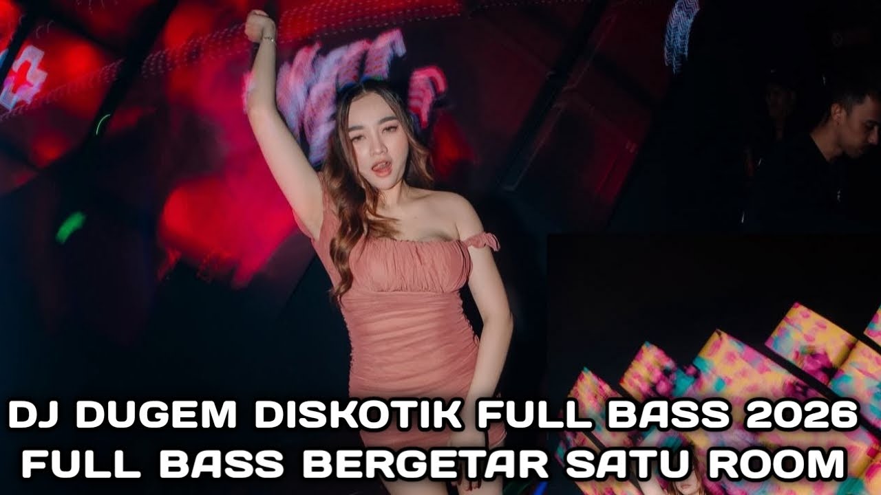 FULL BASS BERGETAR SATU ROOM !!! DJ DUGEM DISKOTIK FULL BASS 2026 