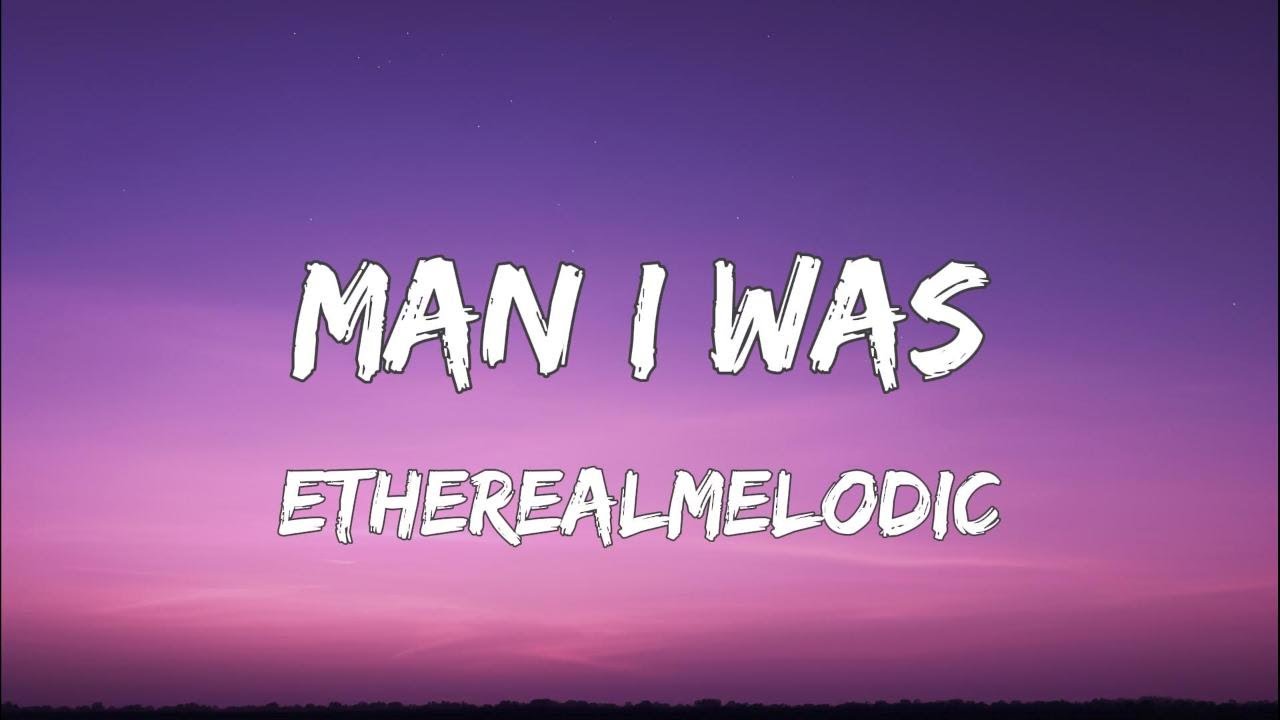 Man I Was