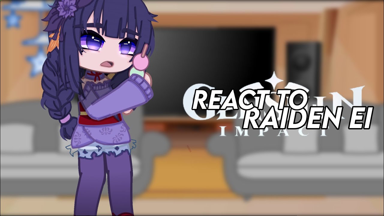 Some of my Fav Characters react to Each Other | Genshin Impact | Raiden Ei | 6/8 | GC | Repost