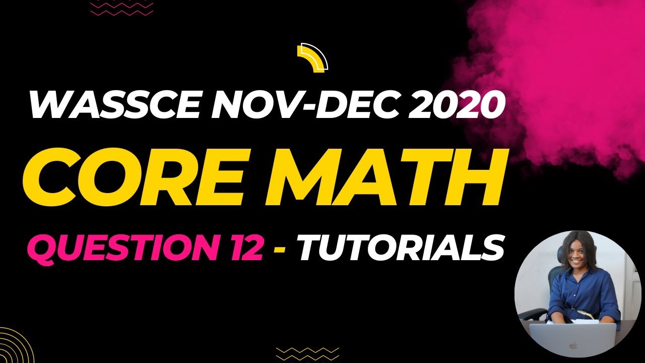 Solved Theory Q12 - WASSCE Nov/Dec 2020 Core Math