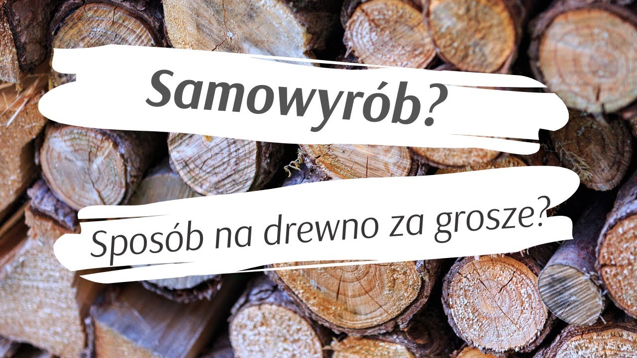 Samowyrób drewna. Czy 