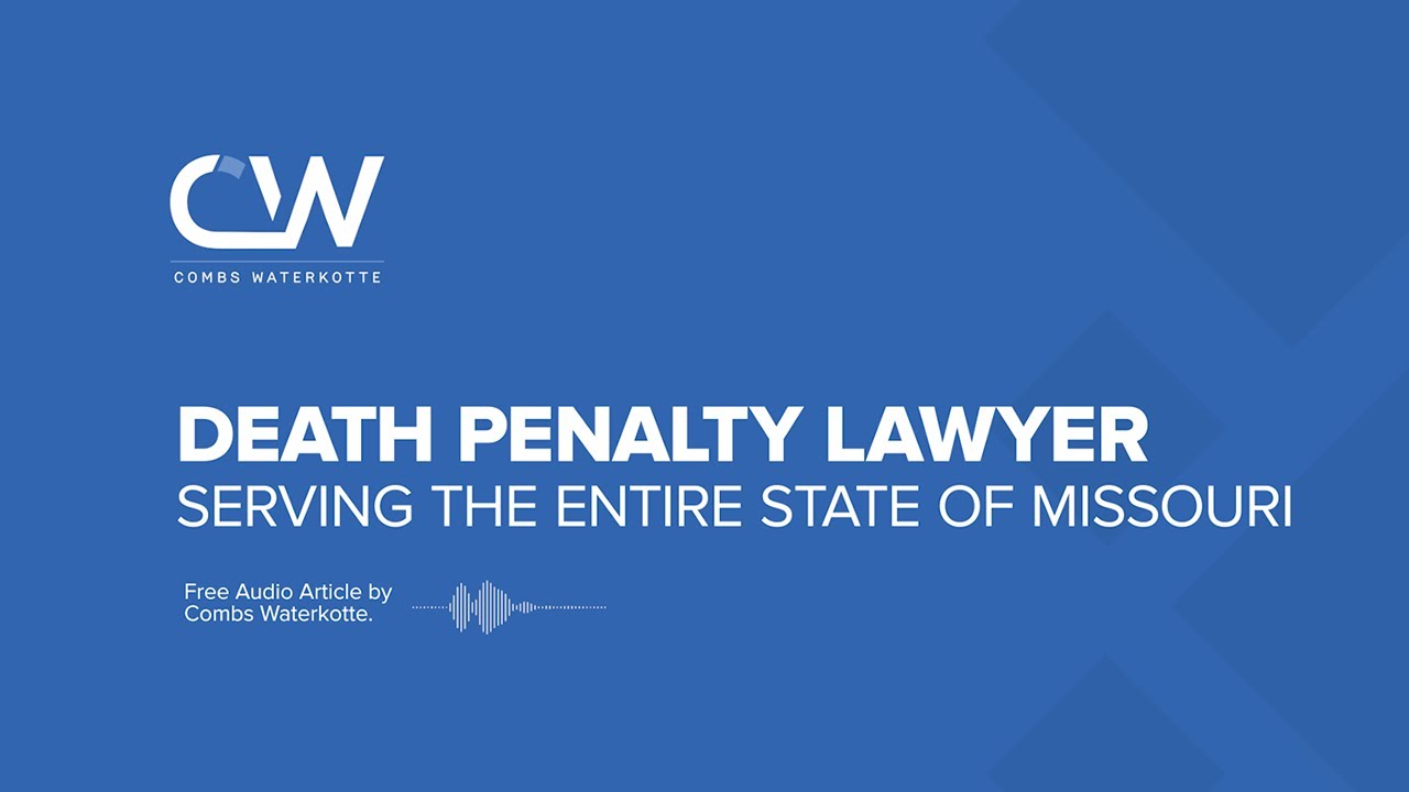Death Penalty Lawyer in Missouri - Capital Crime Attorneys in Missouri