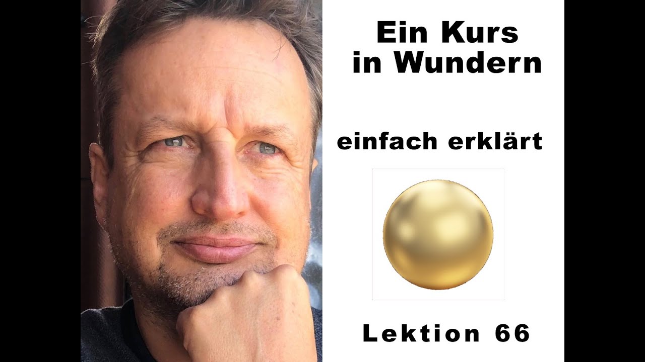 Ein Kurs in Wundern * EKIW * Lektion 66;  