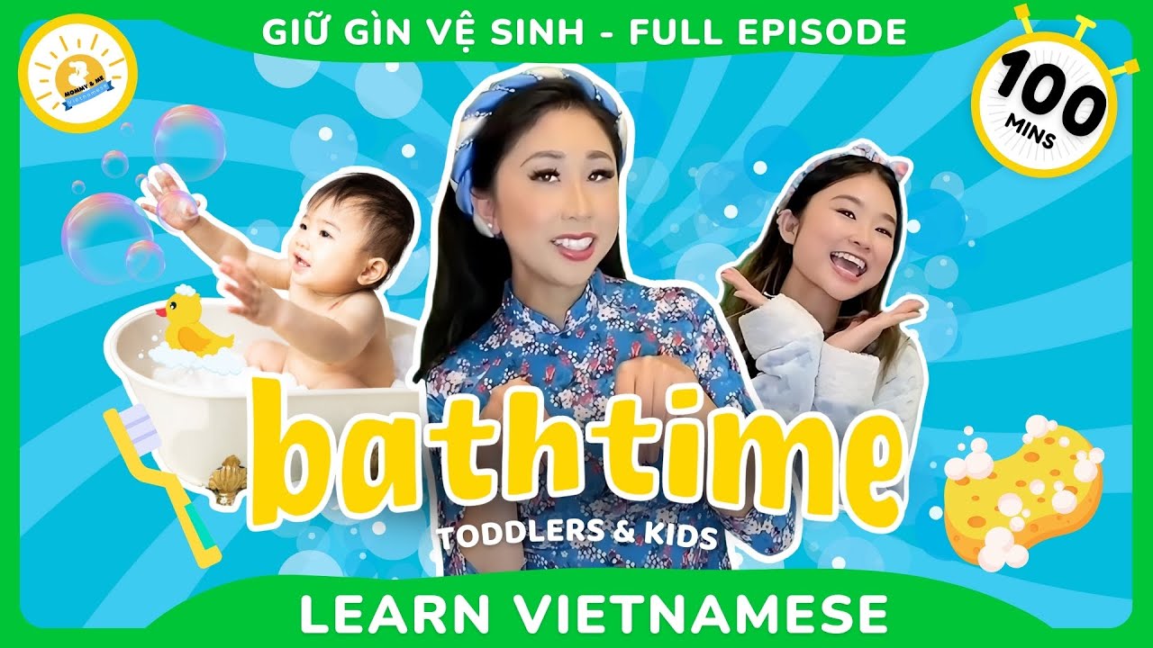 Ep 9 - Learn about Hygiene Giữ G&igrave;n Vệ Sinh  Mommy & Me Vietnamese for Babies Toddlers Kids Beginners