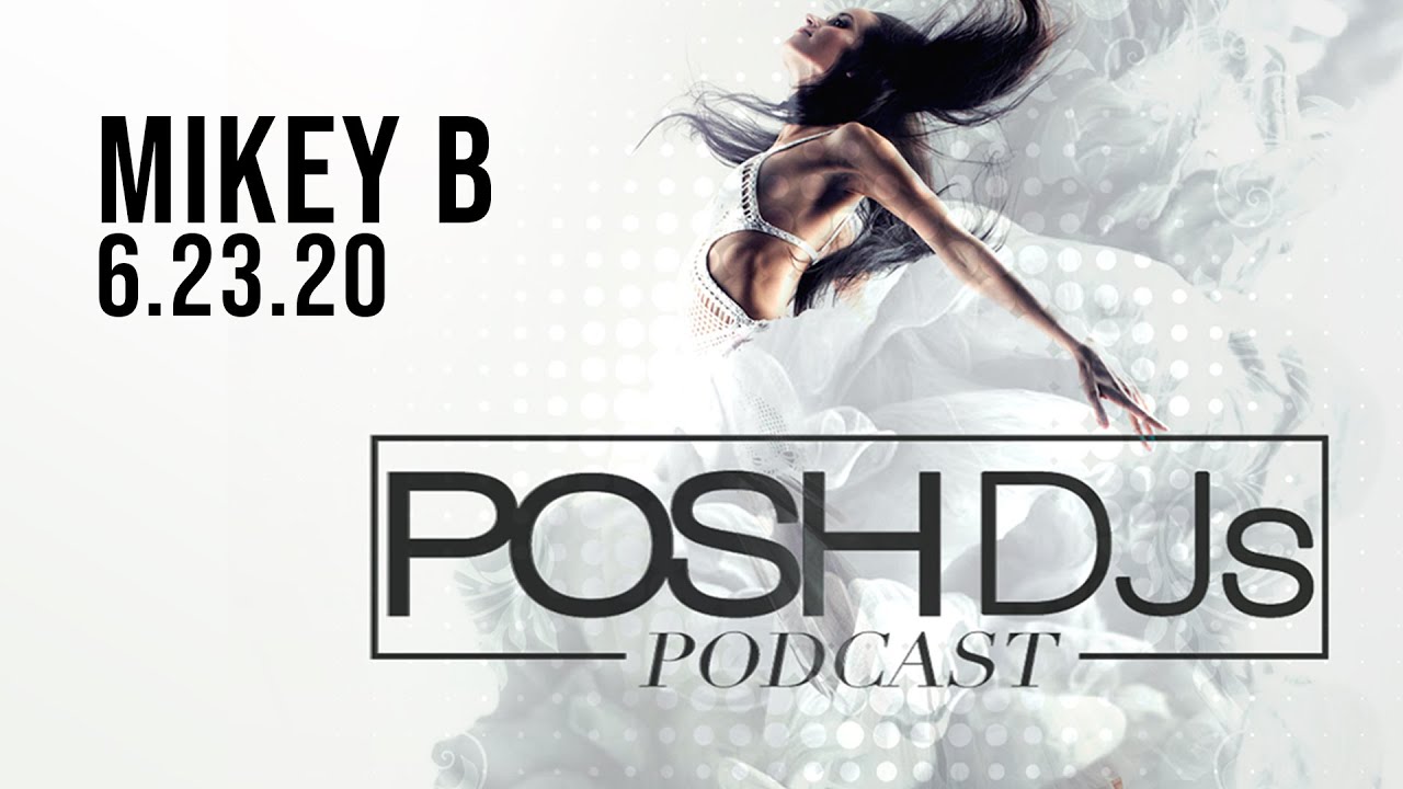 POSH DJ Mikey B 6.23.20 // Dance Party DJ Mix