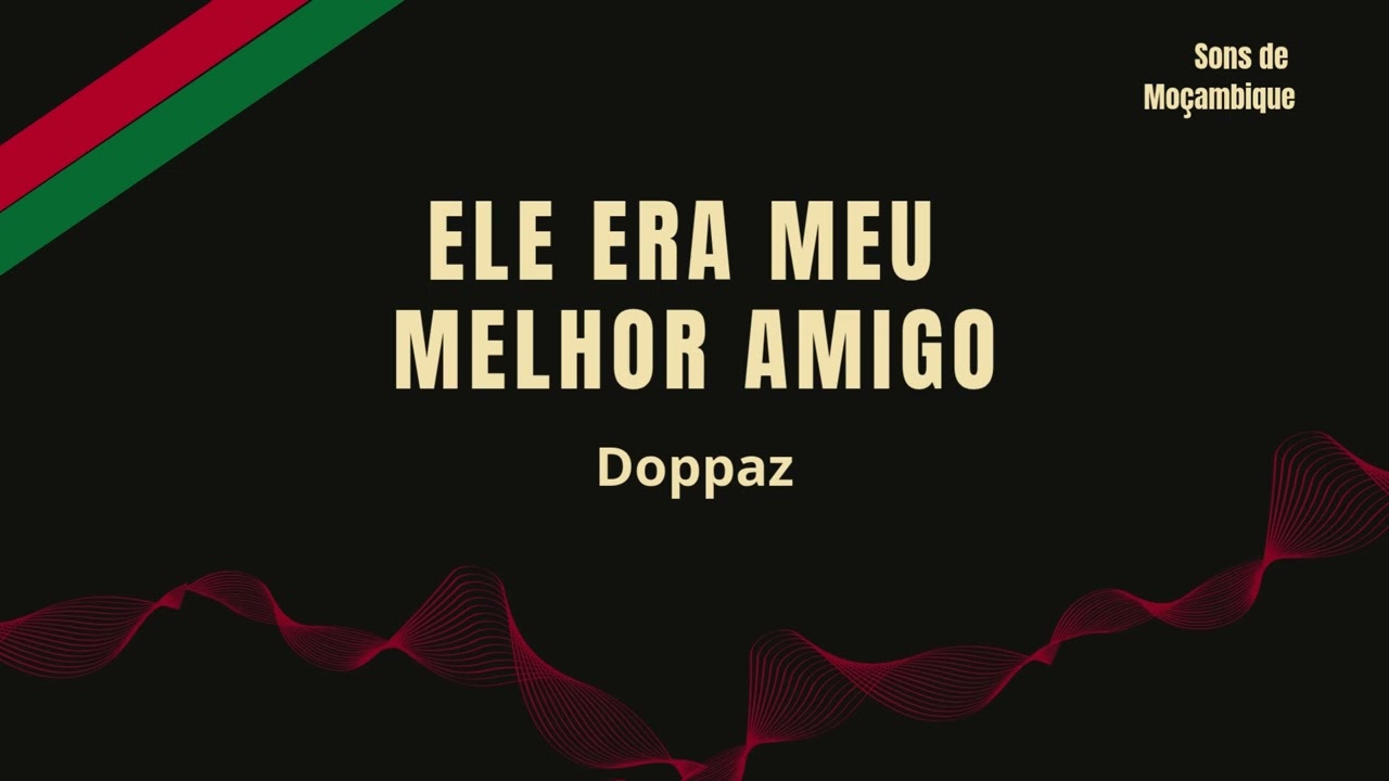 Doppaz - Ele Era Meu Melhor Amigo (2008) | Sons de Moçambique