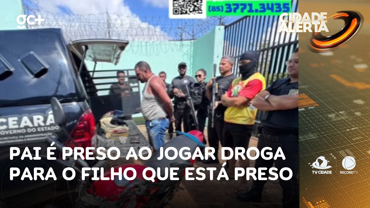 Pai é preso ao jogar droga para o filho que está em presídio no Ceará | Cidade Alerta CE