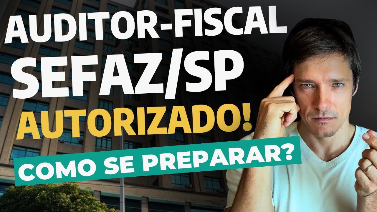 SEFAZ SP (Auditor) AUTORIZADO - Como se preparar e estudar p/ o fisco mais aguardado da d&eacute;cada