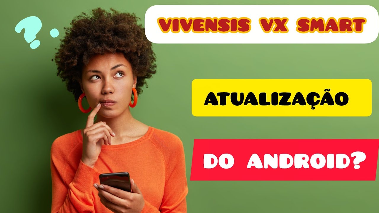 VX SMART VIVENSIS COM ATUALIZAÇÃO DO ANDROID?
