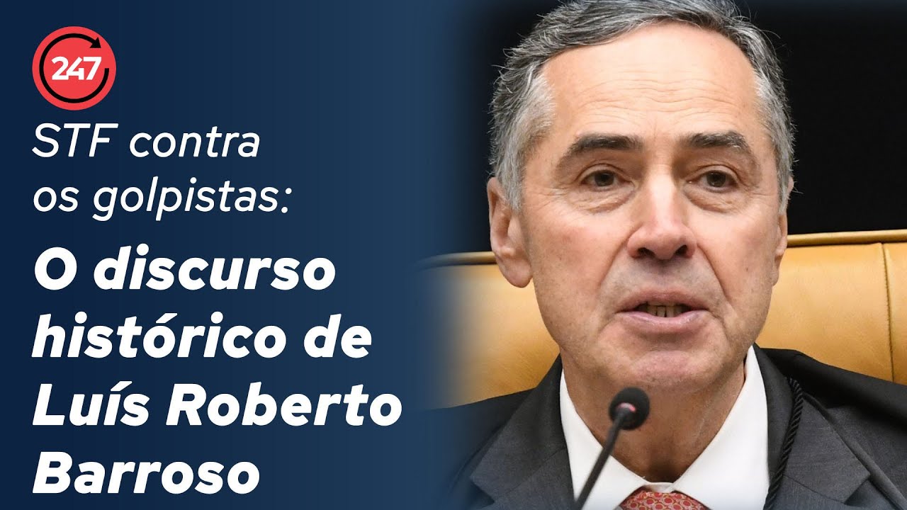STF contra os golpistas   O discurso histórico de Luís Roberto Barroso