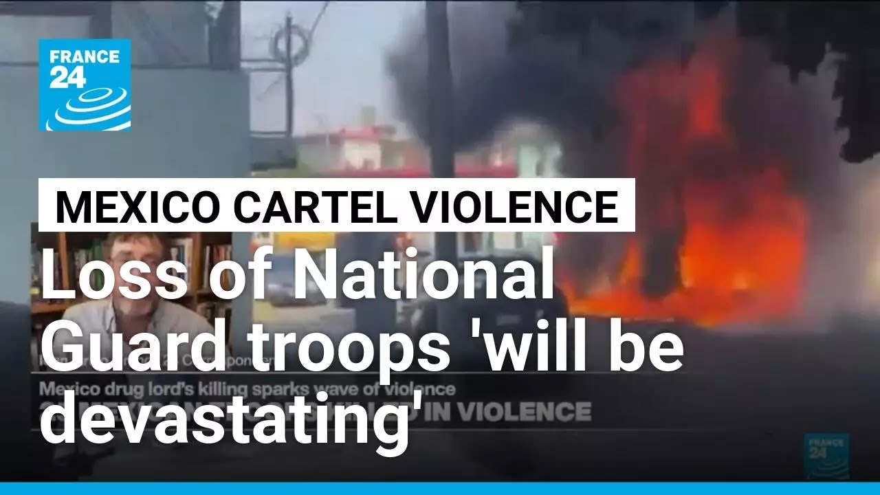Loss of 25 National Guard troops 'will be devastating for Mexico' • FRANCE 24 English