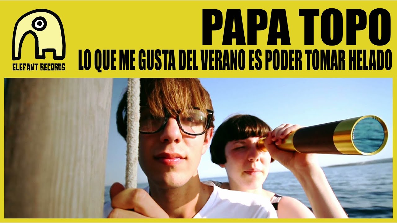 PAPA TOPO - Lo Que Me Gusta Del Verano Es Poder Tomar Helado [Official]