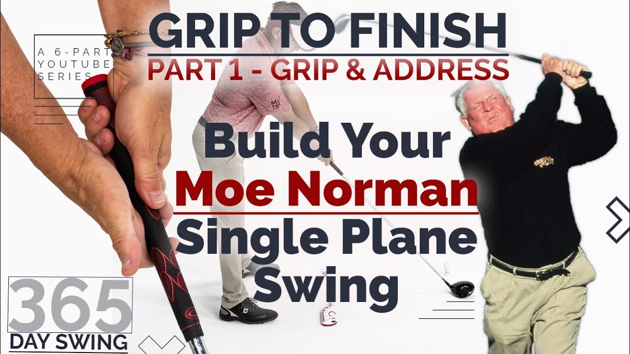 Build a 365-Day 'Moe Norman Single Plane Golf Swing' — Grip & Address