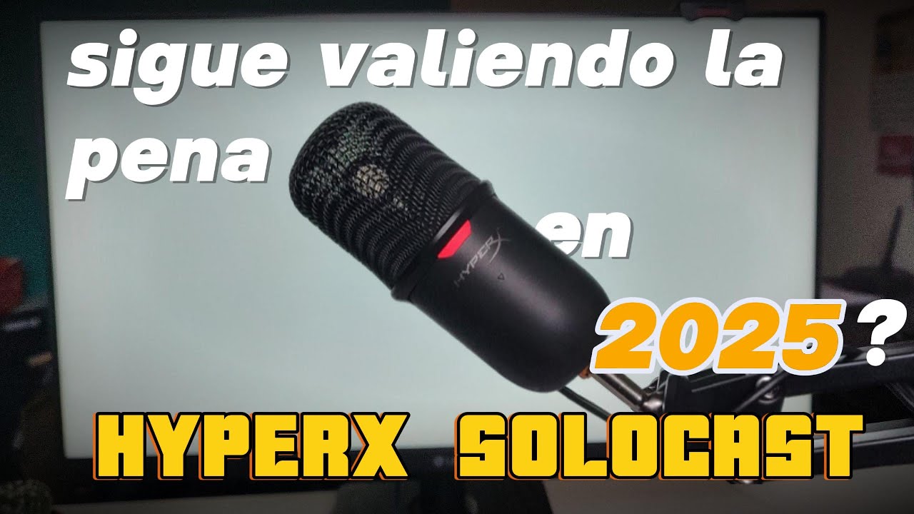 👉 Probando el HyperX SoloCast en 2025 🔥 ¿Todavía conviene?