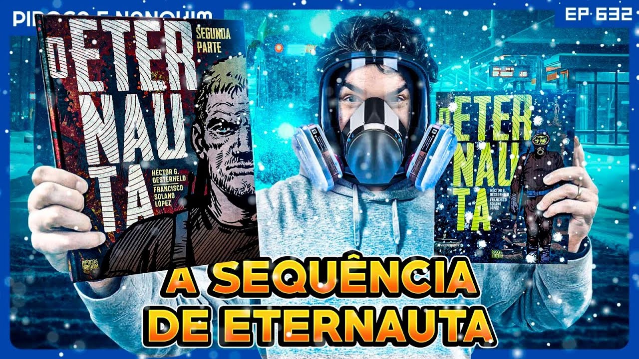 O ETERNAUTA SEGUNDA PARTE! Explicando a continuação 