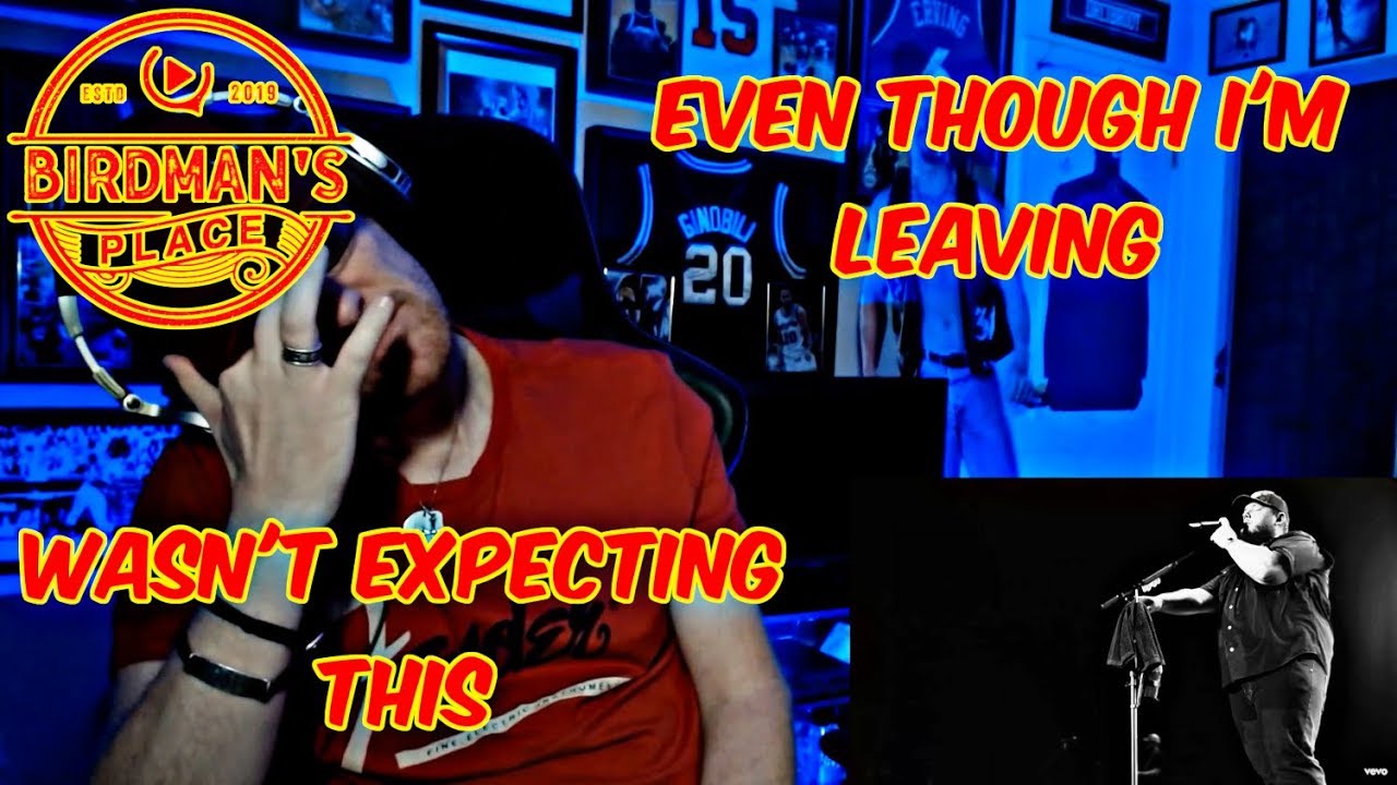 LUKE COMBS "EVEN THOUGH I'M LEAVING" - REACTION VIDEO - I CRIED - SINGER REACTS