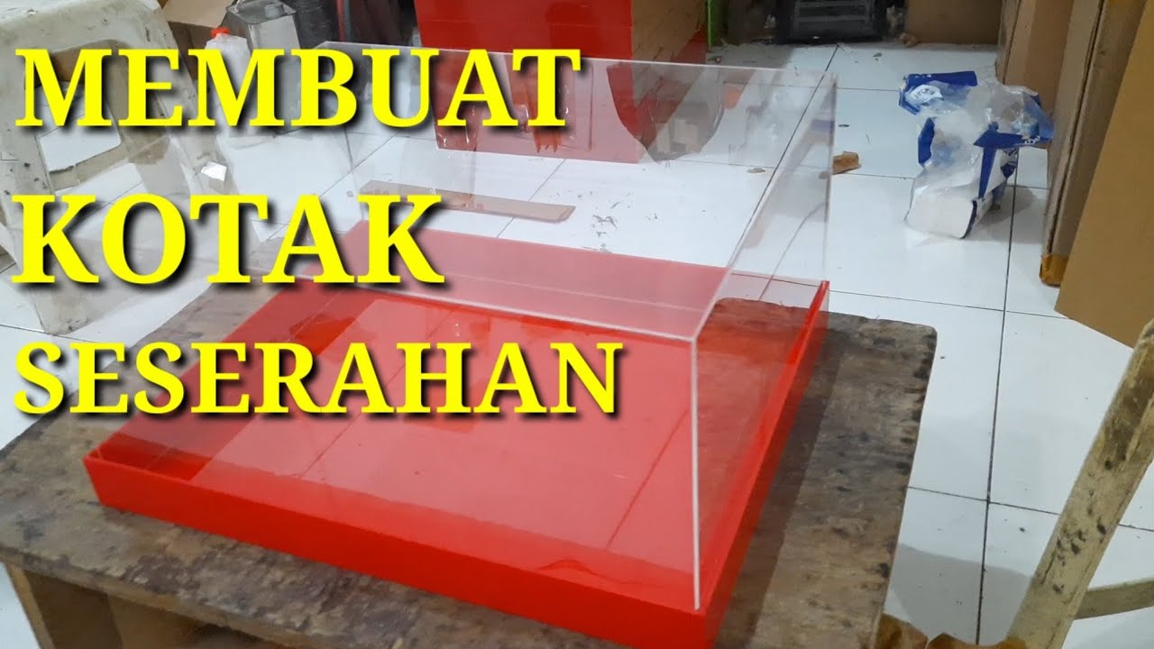 MEMBUAT KOTAK SESERAHAN AKRILIK/BOX HANTARAN PERNIKAHAN ACRYLIC