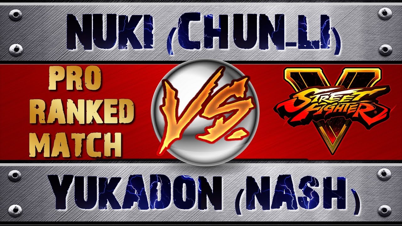 SFV NUKI (CHUN-LI) vs YUKADON (NASH)  * (X2) RANKED MATCHES 1080P 60fps Street Fighter V