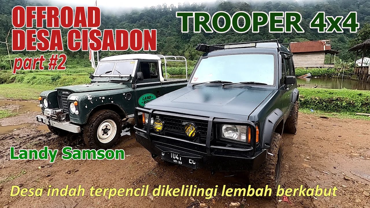 TROOPER 4X4 - OFF-ROAD CISADON (Part #2)- Main lumpur di desa terpencil dikelilingi lembah berkabut