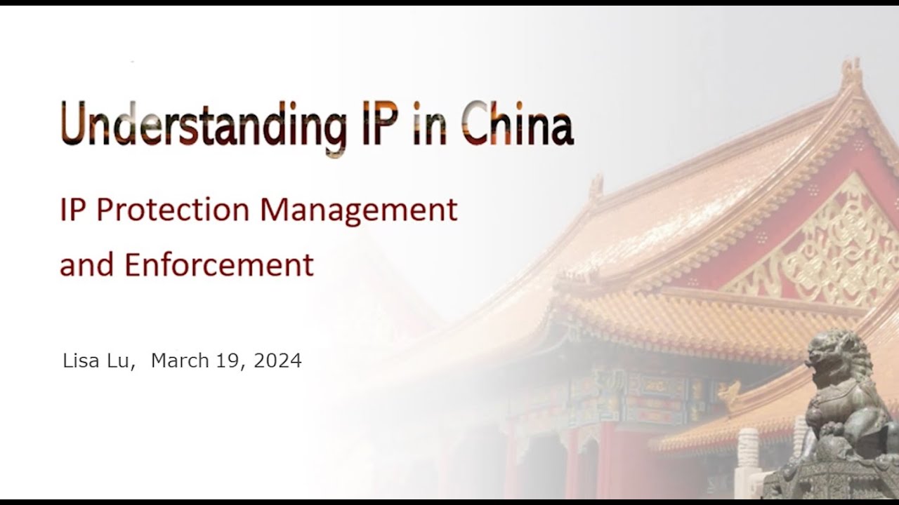 Understanding IP in China: IP Protection, Management, and Enforcement
