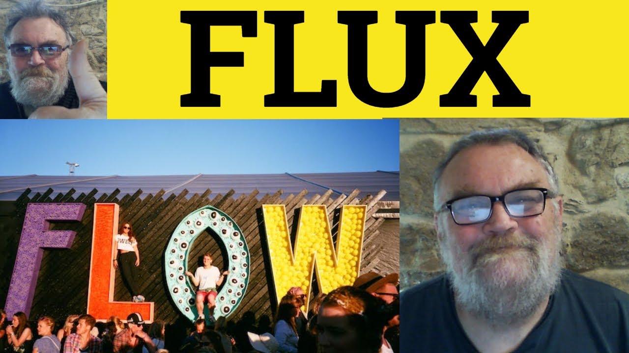 😎 Flux Meaning - Flux Definition - Flux Examples - Nouns - Flux