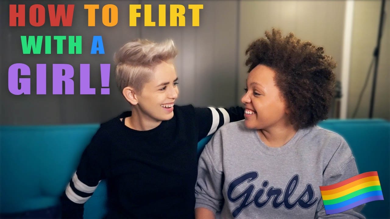 HOW TO FLIRT WITH A GIRL? - LESBIAN EDITION!