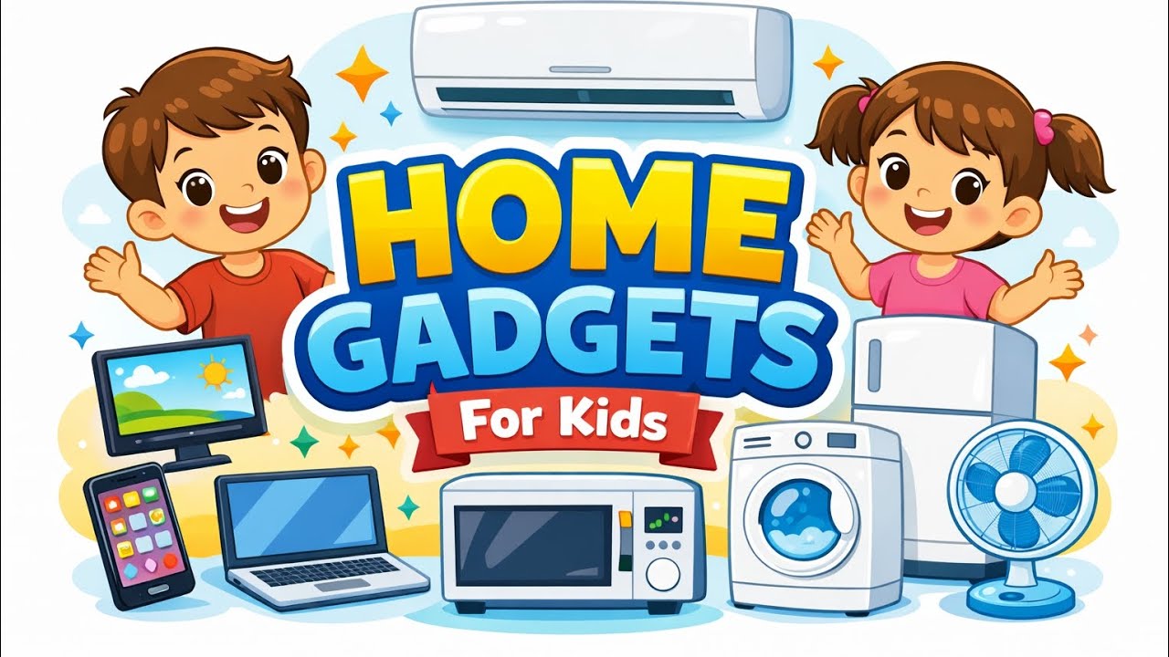 Home Gadgets for Kids | Learn Gadgets Names | Kids Learning Video