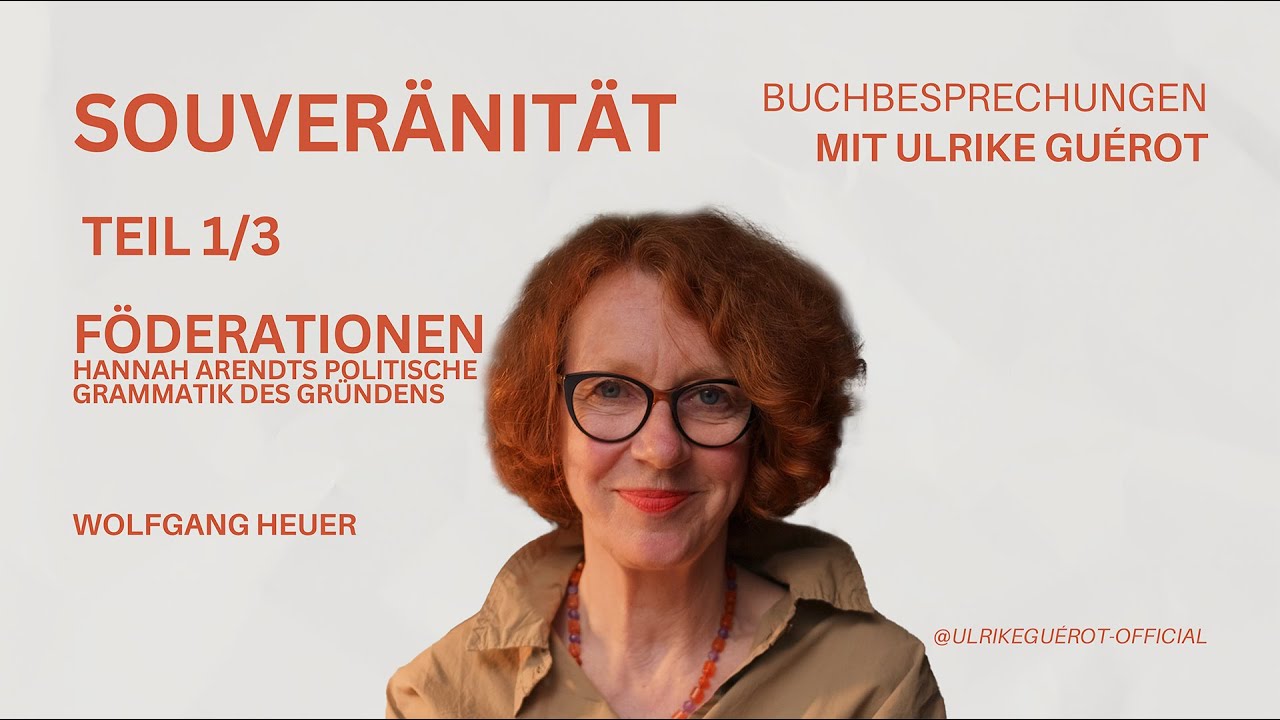 Souveränität neu denken? Hannah Arendts radikaler Freiheitsbegriff | Ulrike Guérot – 1/3
