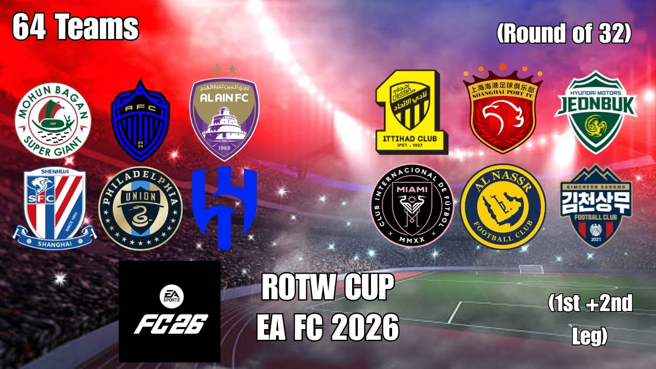 EA Sports FC 2026 - ROTW Cup: Round Of 32 - (1st + 2nd Leg) (64 ROTW Clubs)