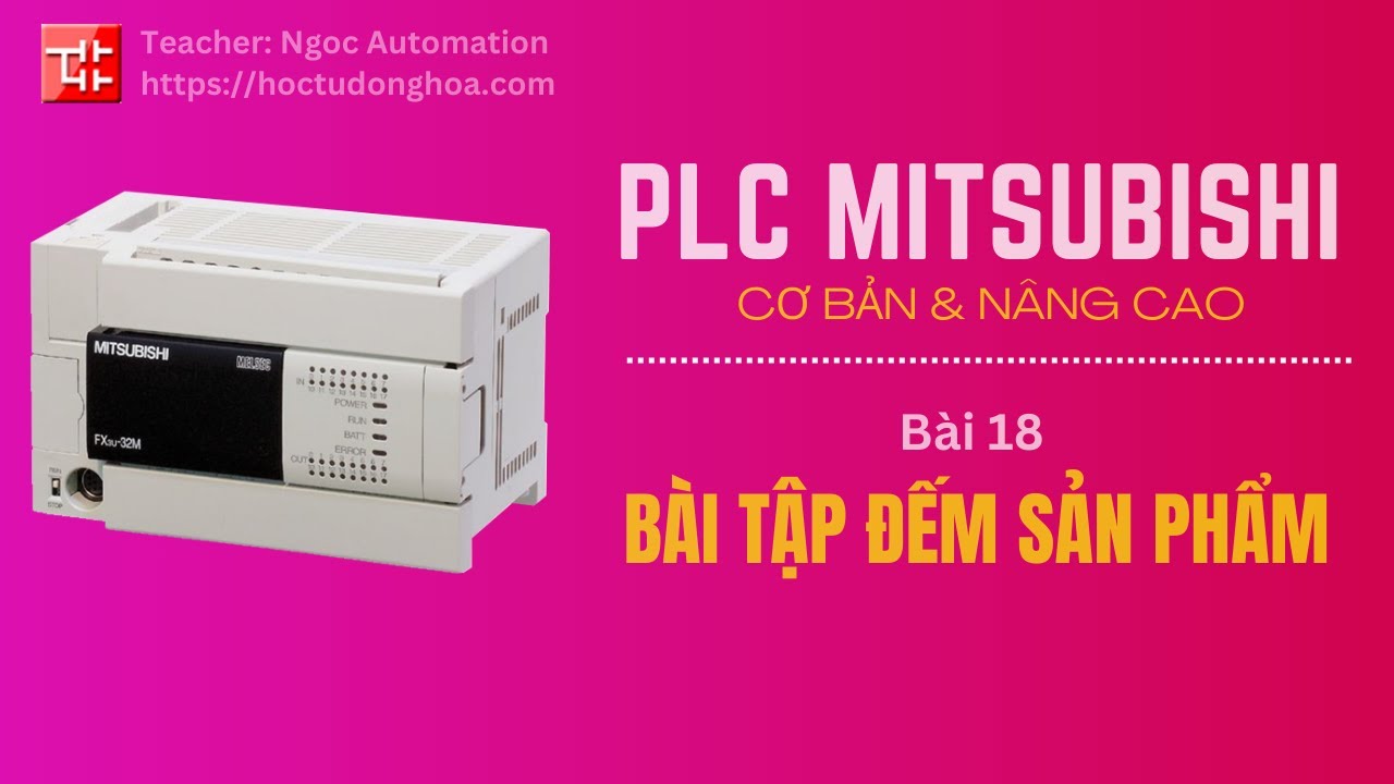 Học PLC Mitsubishi bài 18 - Bài tập đếm sản phẩm