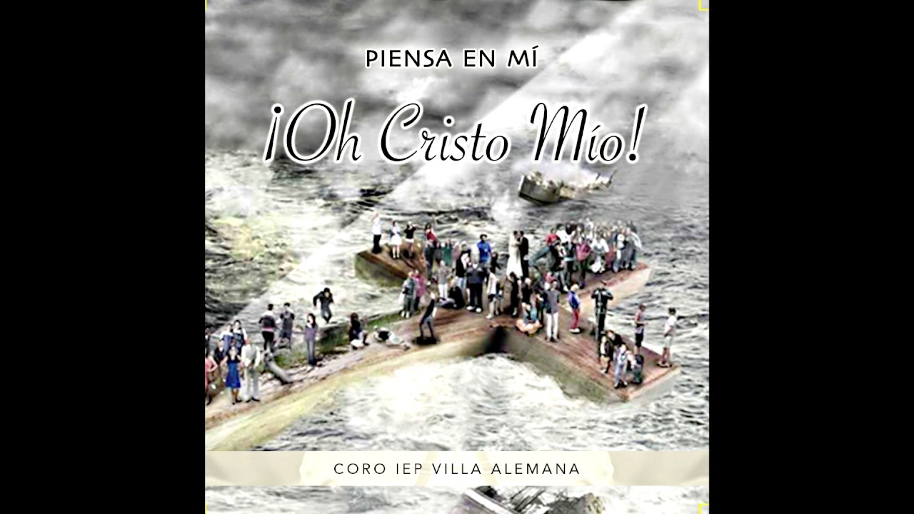 Piensa en mí ¡Oh Cristo mío! - Coro IEP Villa Alemana 2016
