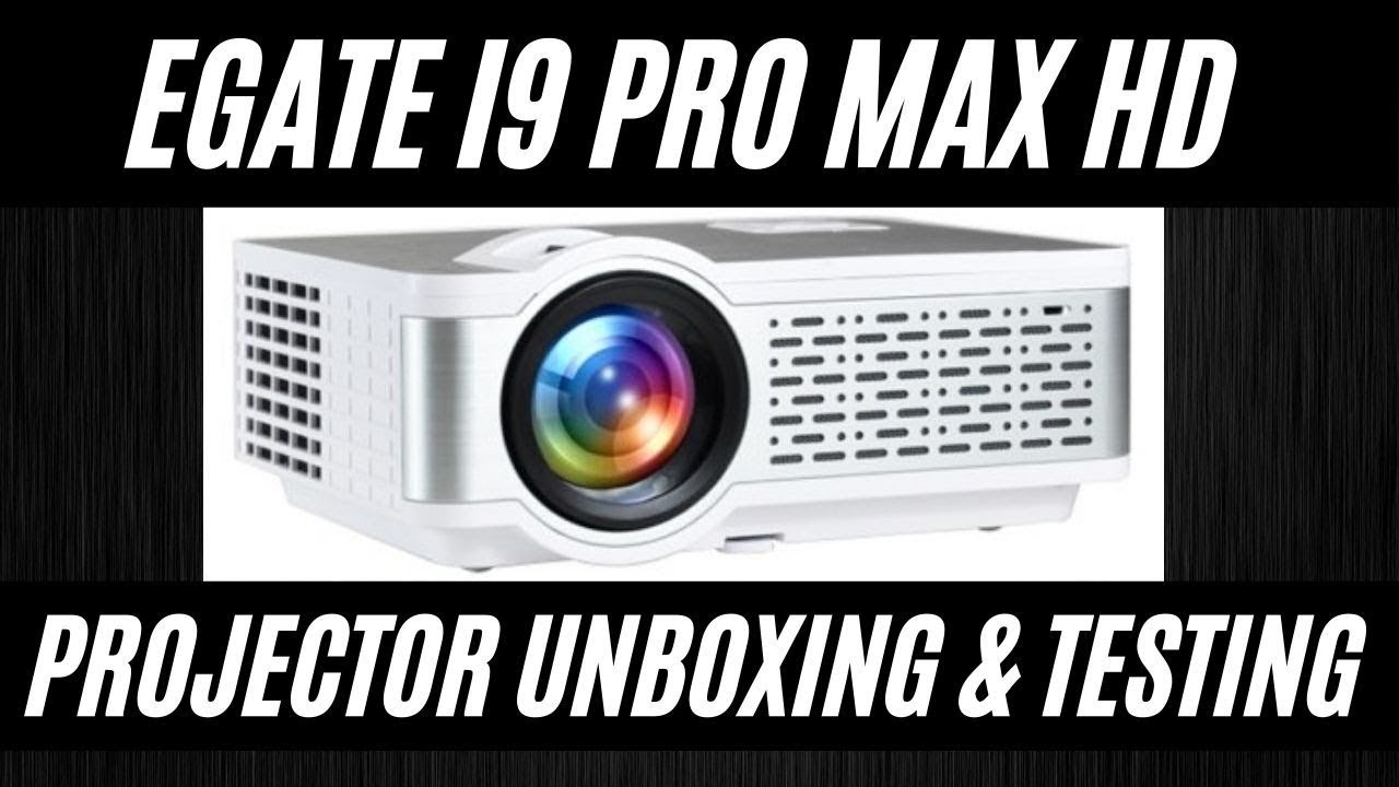 Egate i9 Pro Max HD Projector   -  Unboxing and testing
