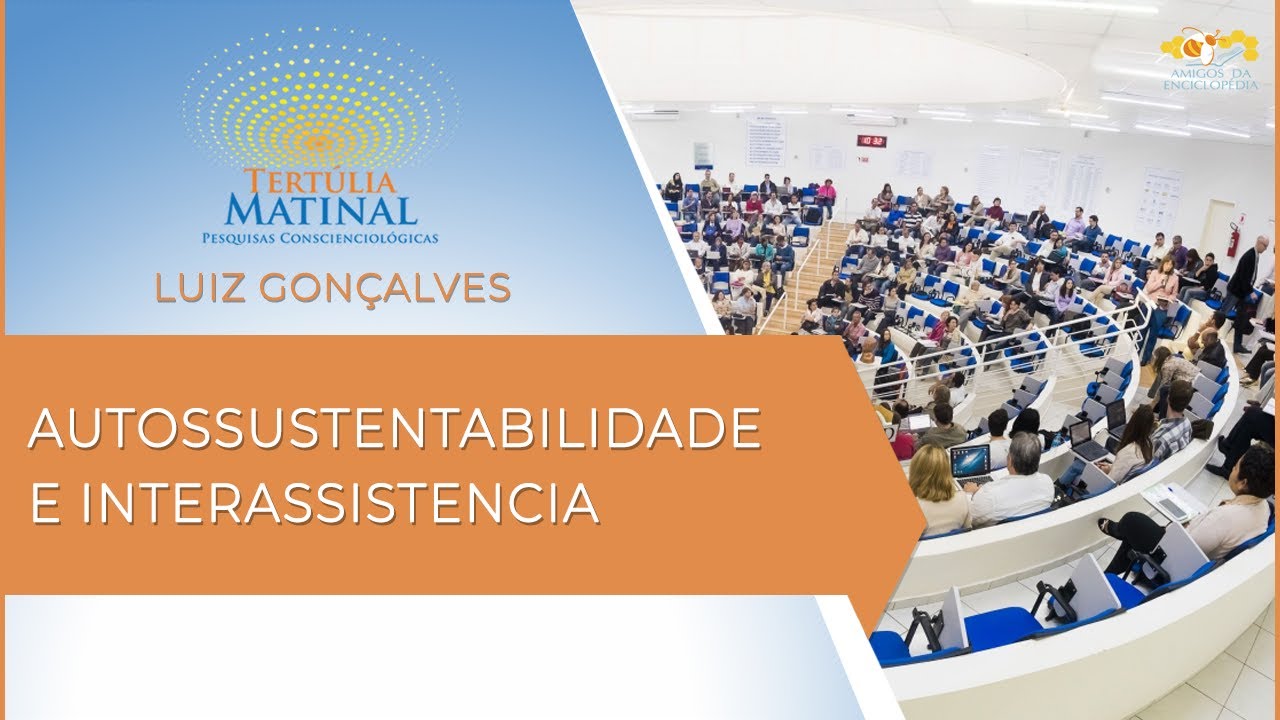 Tert&uacute;lia Matinal 99 - Autossustentabilidade e Interassistencia (Interassistenciologia)