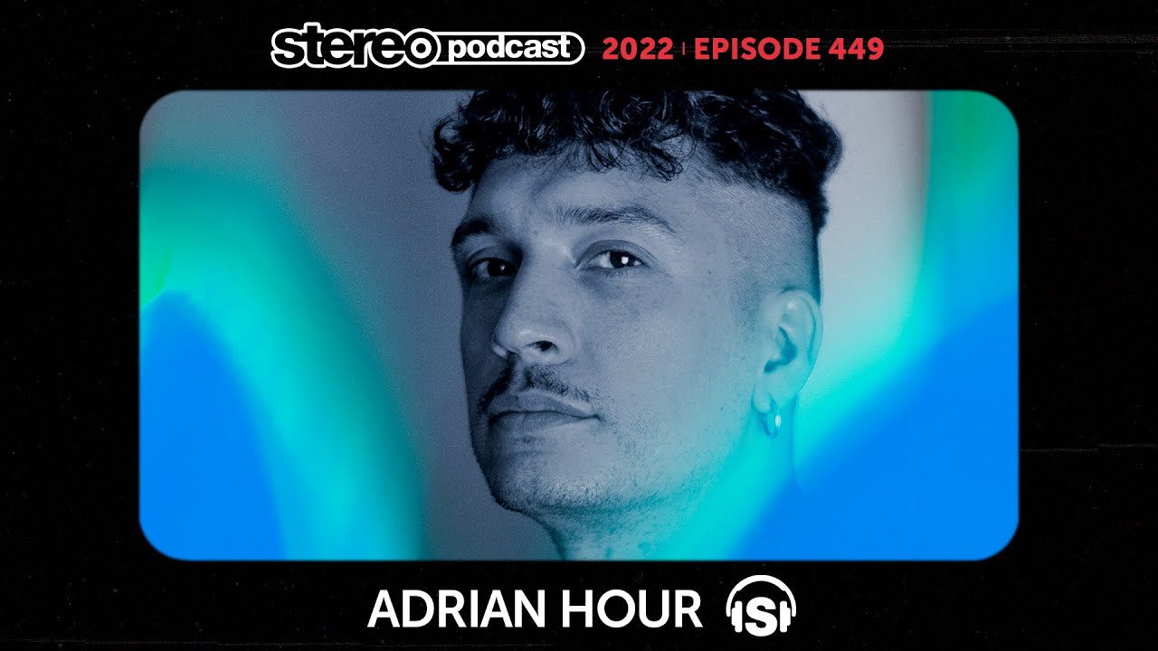 ADRIAN HOUR | Stereo Productions Podcast 449