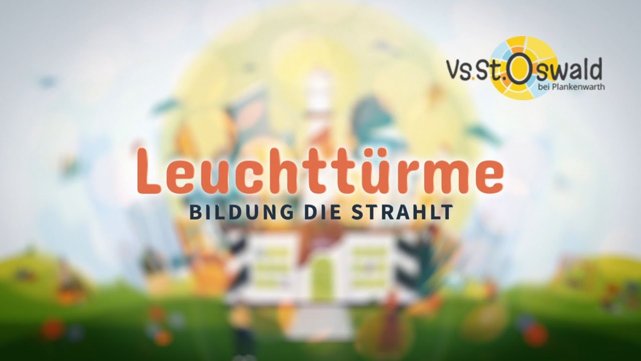 Leuchttürme - Bildung die strahlt! Die VS St. Oswald bei Plankenwarth