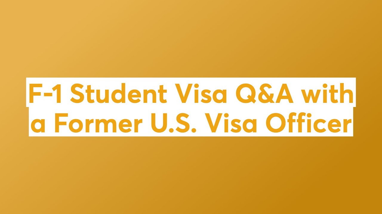 F-1 Student Visa Q&A with a Former U.S. Visa Officer