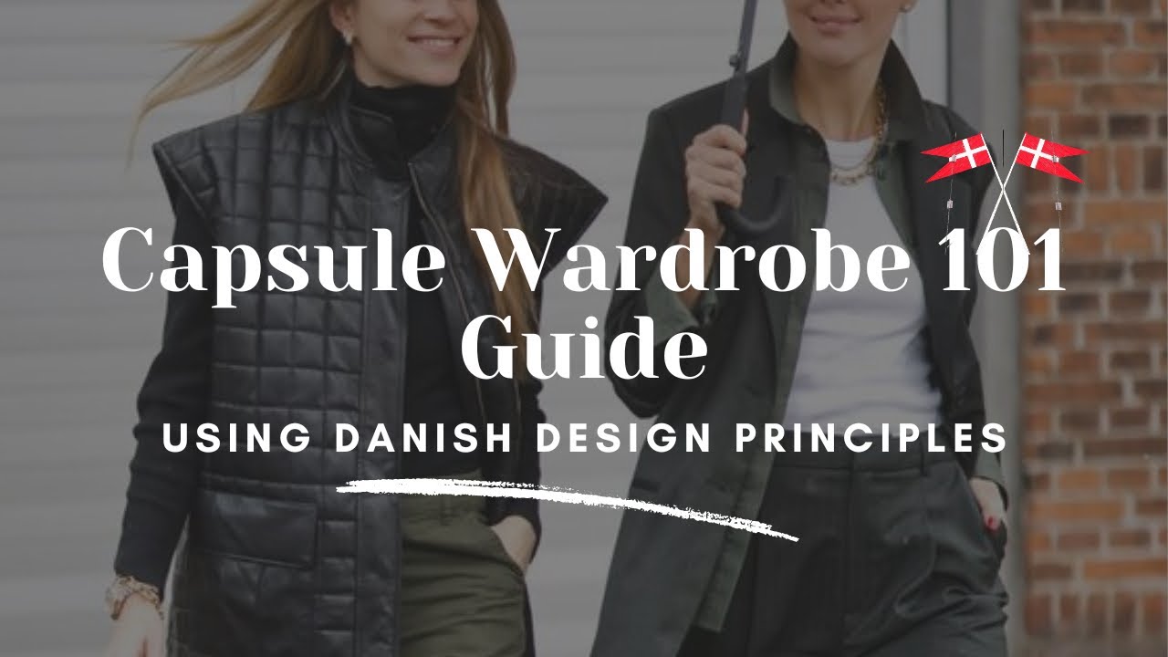 Capsule Wardrobe 101 Guide | How to build a wardrobe using Danish Design Principles