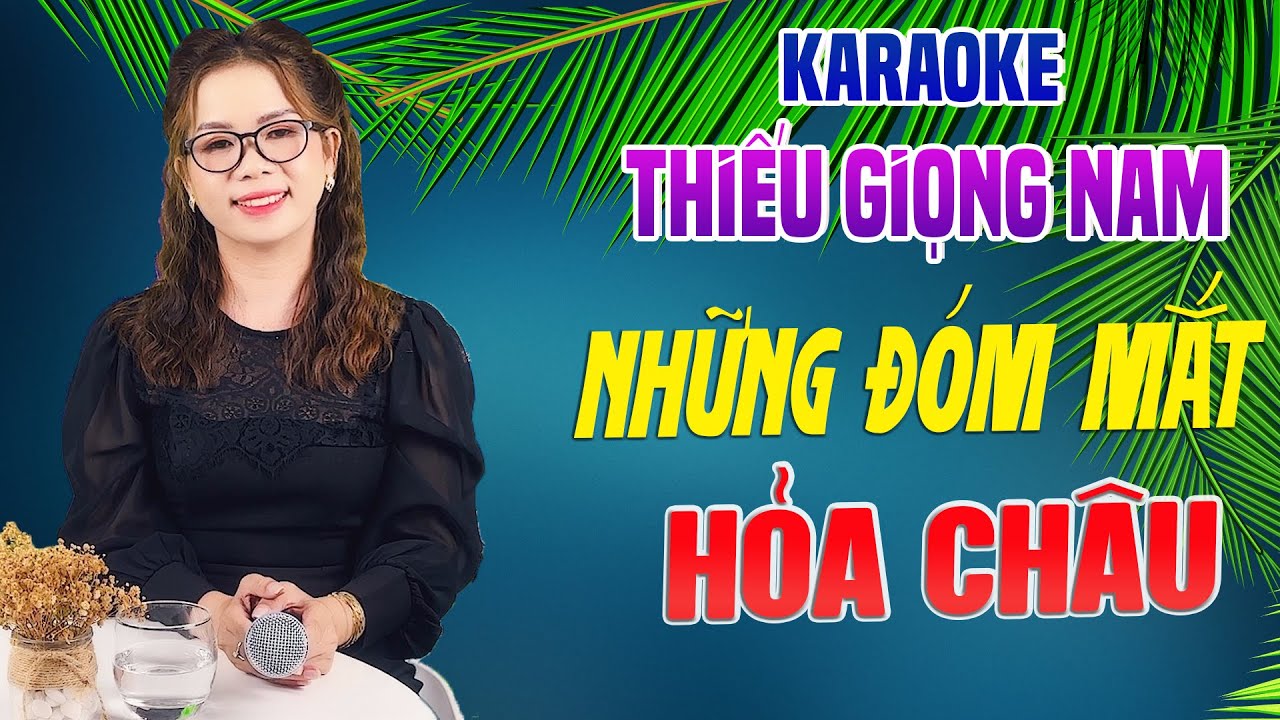 Karaoke Song Ca | NHỮNG ĐÓM MẮT HỎA CHÂU - Thiếu Giọng Nam | Song Ca Với Lê Liễu