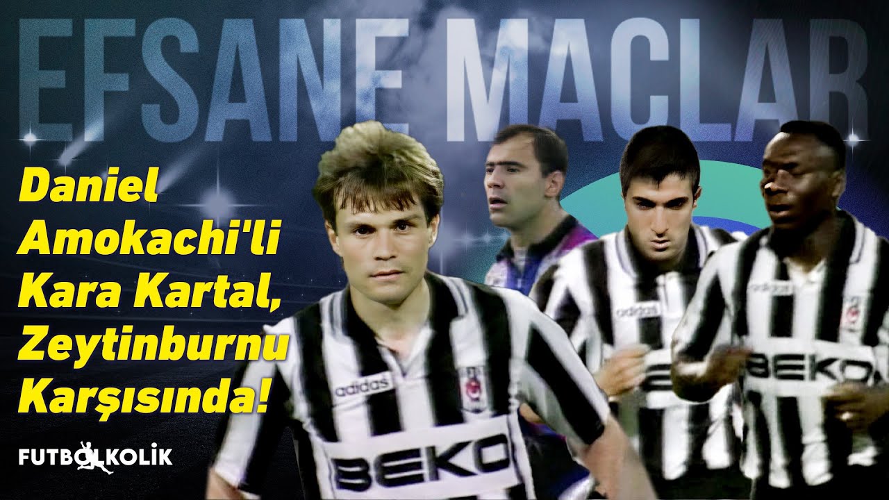 Beşiktaş - Zeytinburnuspor 1996-97 Sezonu | Daniel Amokachi'li Kara Kartal, Zeytinburnu Karşısında!