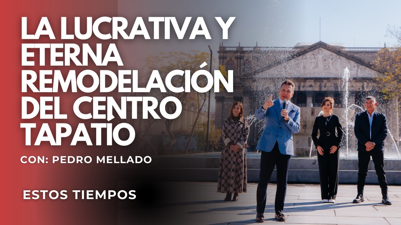 La lucrativa y eterna remodelación del centro tapatío.