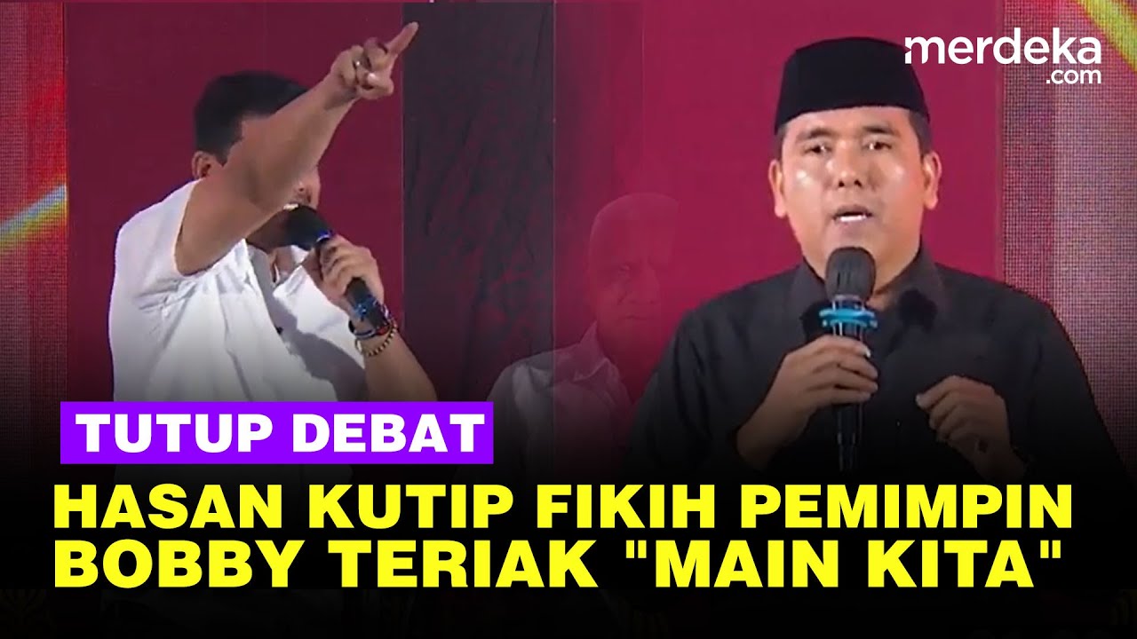 [Full] Hasan Pasangan Edy Kutip Fikih Pemimpin, Bobby Teriak 'Main Kita' saat Tutup Debat