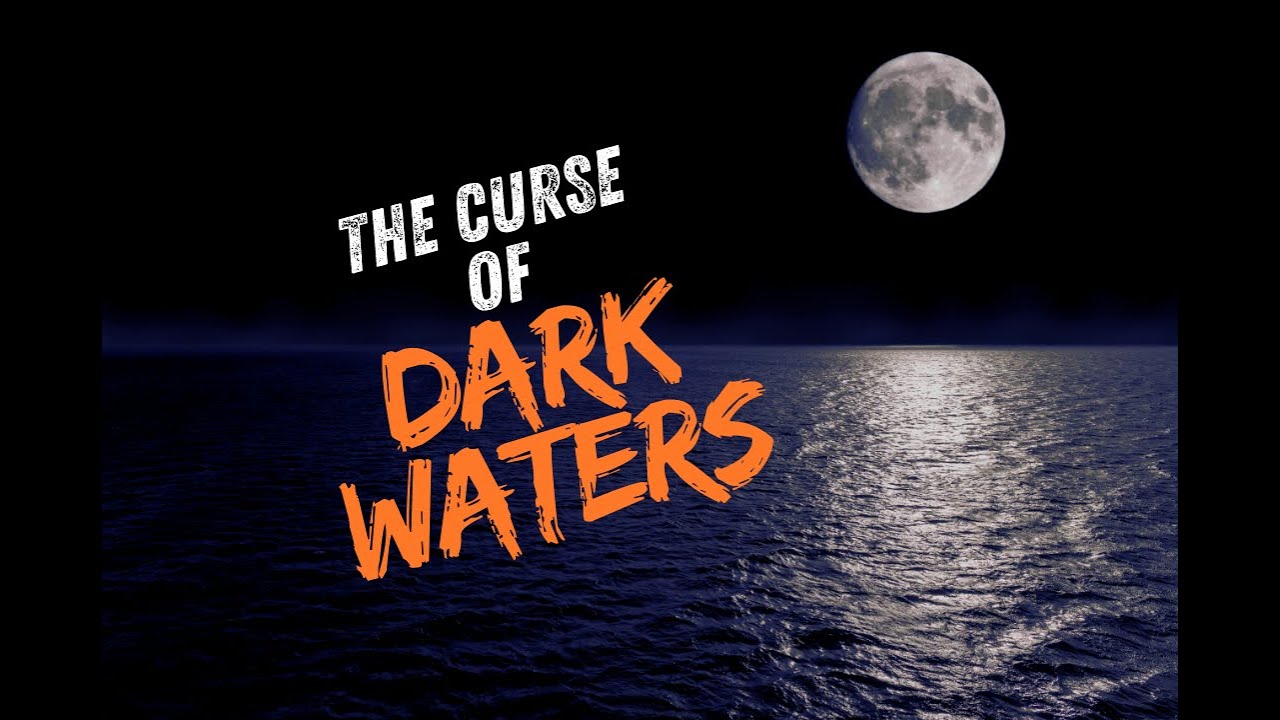 The Curse of Dark Waters