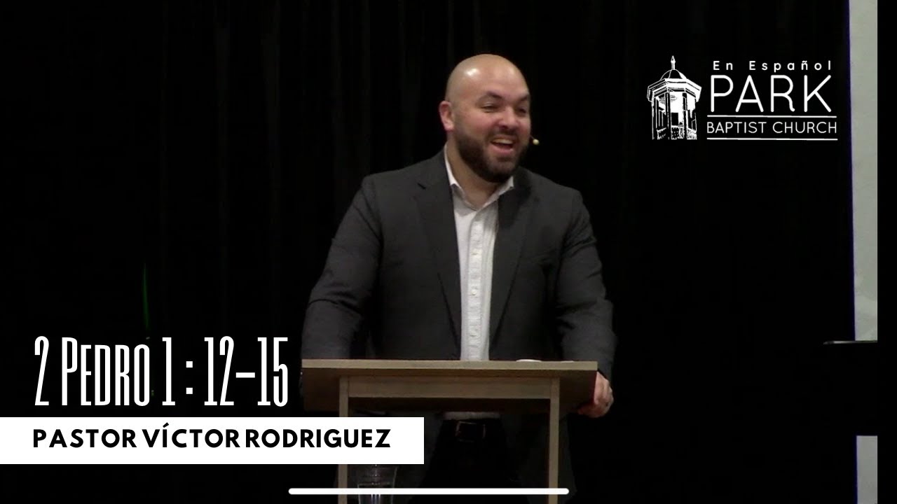 2 Pedro 1: 12-15 - Pastor Victor Rodriguez