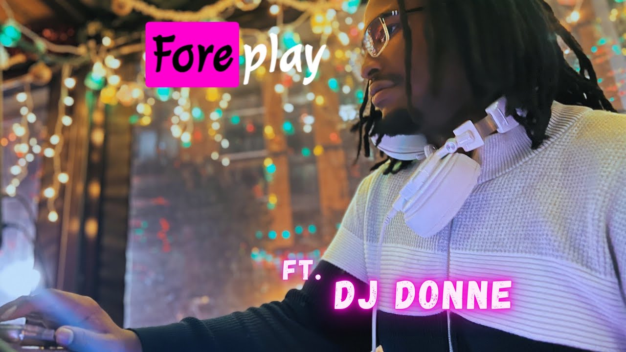 FOREPLAY | Live Set w/ DJ DONNE Pt. 1