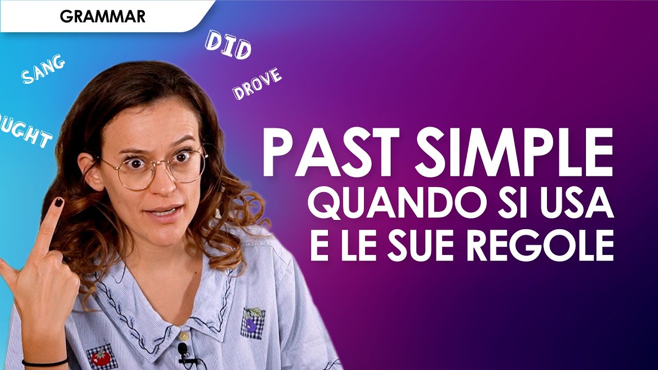PAST SIMPLE: quando si usa e quali sono le regole?