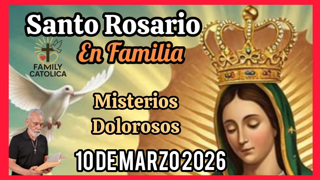 Santo 👼 Rosario 🌹Misterios Dolorosos Mar 10/03/2026 (ROSARIO EN FAMILIA)Familycatolica #Rosario🌟