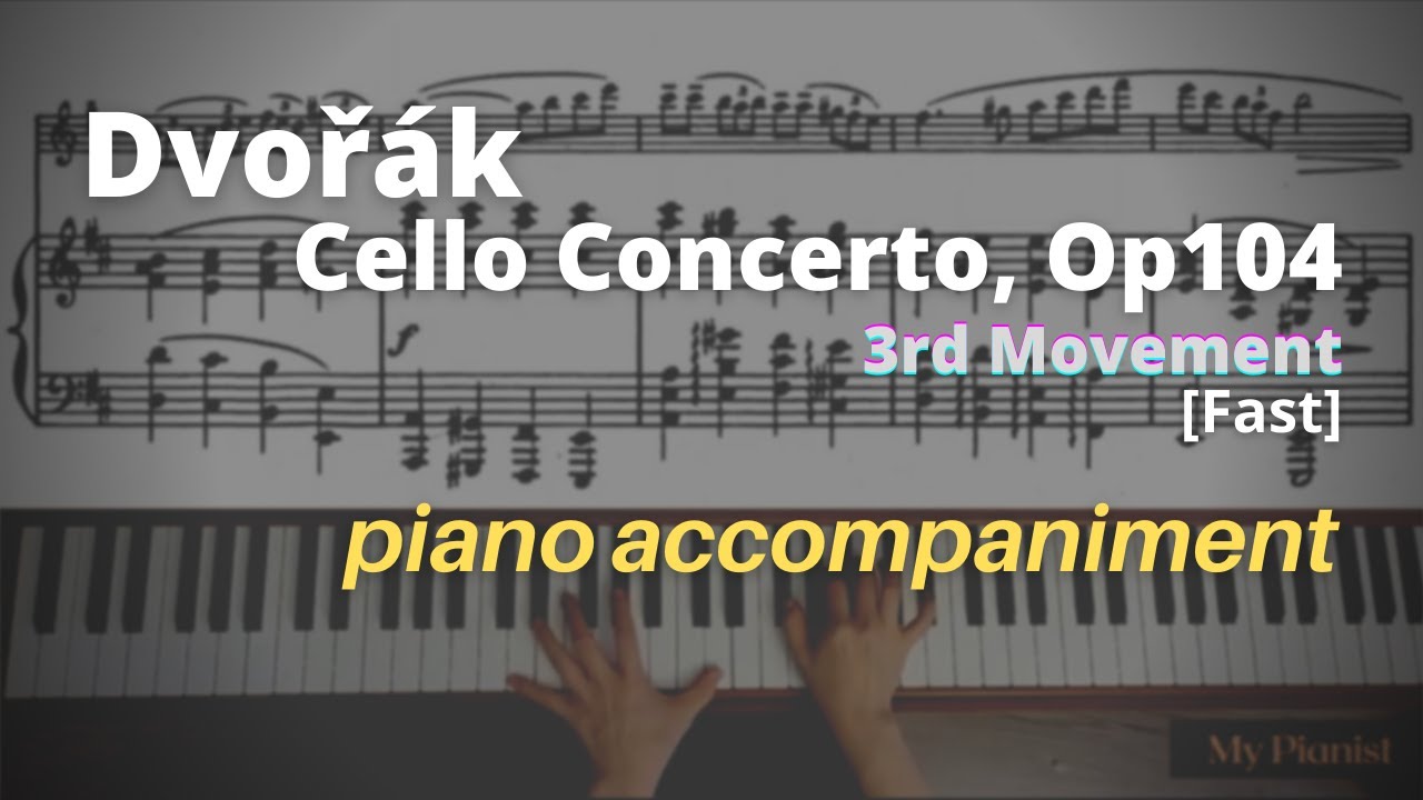 Dvořák - Cello Concerto in Bm, Op.104, 3rd Mov: Piano Accompaniment [Fast]