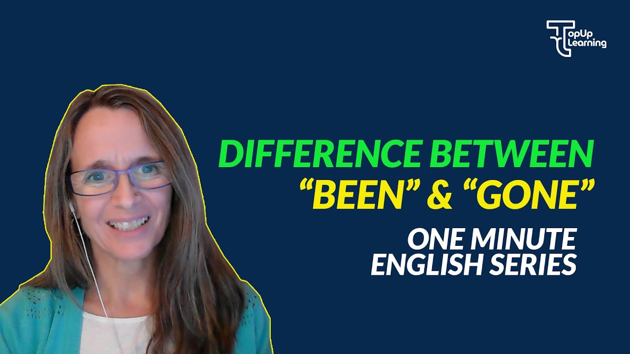 Difference Between &ldquo;Been&rdquo; & &ldquo;Gone&rdquo; | One Minute English Series | TopUp Learning (Tti)